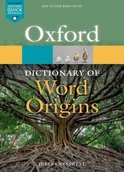 Oxford Dictionary of Word Origins (Oxford Quick Reference), 3rd Edition