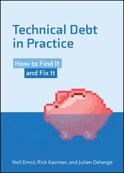 Technical Debt in Practice: How to Find It and Fix It