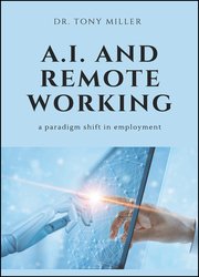 A.I. and Remote Working: A Paradigm Shift in Employment, 2nd Edition