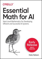 Essential Math for AI (Second Early Release)