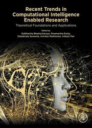 Recent Trends in Computational Intelligence Enabled Research: Theoretical Foundations and Applications