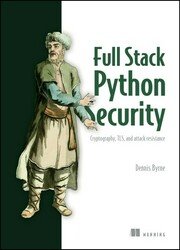 Full Stack Python Security: Cryptography, TLS, and attack resistance