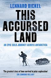 This Accursed Land: An epic solo journey across Antarctica