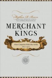 Merchant Kings: When Companies Ruled the World, 1600-1900