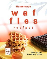 Homemade Waffles Recipes: Waffles for Breakfast Ideas