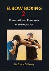 Elbow Boxing 2: Foundational Elements of the Brutal Art
