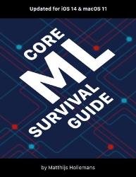 Core ML Survival Guide: More than you ever wanted to know about mlmodel files and the Core ML and Vision APIs