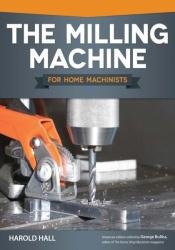 The Milling Machine for Home Machinists (American Edition)