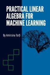 Practical Linear Algebra for Machine Learning
