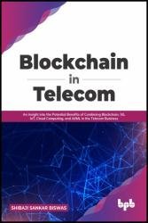 Blockchain in Telecom: An Insight into the Potential Benefits of Combining Blockchain, 5G, IoT, Cloud Computing, and AI/ML in the Telecom Business