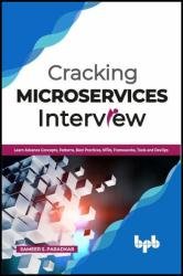 Cracking Microservices Interview: Learn Advance Concepts, Patterns, Best Practices, NFRs, Frameworks, Tools and DevOps