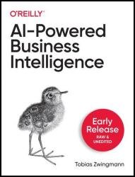 AI-Powered Business Intelligence (Early Release)