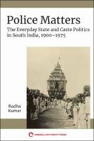 Police Matters. The Everyday State and Caste Politics in South India, 1900–1975