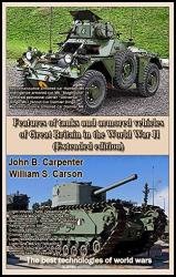 Features of tanks and armored vehicles of Great Britain in the World War II (Extended edition): The best technologies of world wars