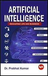 Artificial Intelligence: Reshaping Life and Business