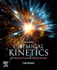 Chemical Kinetics: From Molecular Structure to Chemical Reactivity, Second Edition