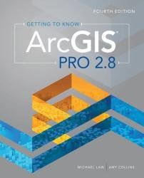 Getting to Know ArcGIS Pro 2.8, 4th Edition