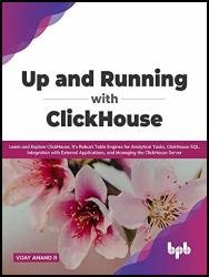 Up and Running with ClickHouse: Learn and Explore ClickHouse, It's Robust Table Engines for Analytical Tasks, ClickHouse SQL