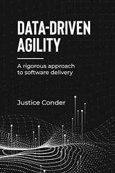 Data-Driven Agility: A Rigorous Approach to Software Delivery