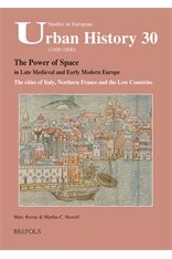 The Power of Space in Late Medieval and Early Modern Europe. The cities of Italy, Northern France and the Low Countries