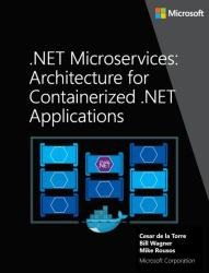 .NET Microservices. Architecture for Containerized .NET Applications (2021)