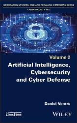 Artificial Intelligence, Cybersecurity and Cyber Defense, Volume 2