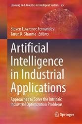 Artificial Intelligence in Industrial Applications: Approaches to Solve the Intrinsic Industrial Optimization Problems