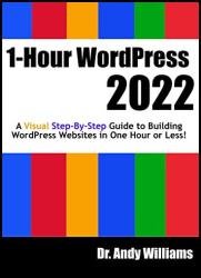 1-Hour WordPress 2022: A visual step-by-step guide to building WordPress websites in one hour or less!