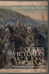 Queen Victoria's Wars: British Military Campaigns, 1857–1902