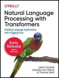Natural Language Processing with Transformers (Sixth Early Release)