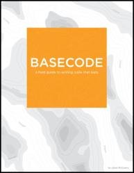BaseCode: A field guide to writing lasting code