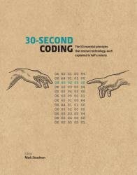 30-Second Coding: The 50 essential principles that instruct technology, each explained in half a minute (30 Second)