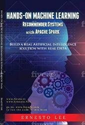 Hands-On Machine Learning Recommender Systems with Apache Spark