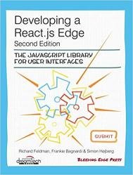 Developing A React.Js Edge : The Javascript Library For User Interfaces, 2nd Edition