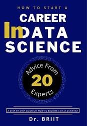 How To Start A Career In Data Science | Advice From 20 Experts: A Step-by-Step Guide On How To Become A Data Scientist