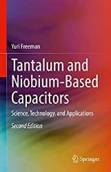 Tantalum and Niobium-Based Capacitors: Science, Technology, and Applications, Second Edition