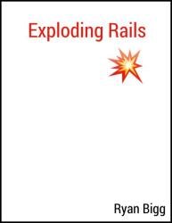 Exploding Rails
