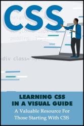 Learning CSS In A Visual Guide: A Valuable Resource For Those Starting With CSS