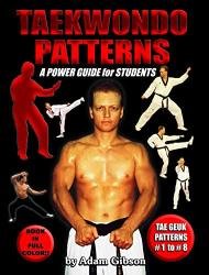 Taekwondo Patterns: A Power Guide for Students: Learn Taekwondo Forms Faster!! Be Ready for your Next Belt Test!!