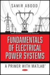 Fundamentals of Electrical Power Systems : A Primer with MATLAB