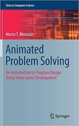 Animated Problem Solving: An Introduction to Program Design Using Video Game Development