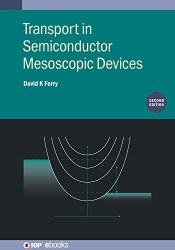 Transport in Semiconductor Mesoscopic Devices (Second Edition)