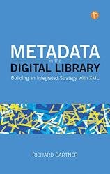 Metadata in the Digital Library: Building an Integrated Strategy with XML