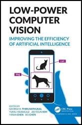 Low-Power Computer Vision: Improve the Efficiency of Artificial Intelligence