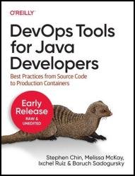 DevOps Tools for Java Developers (Fifth Early Release)