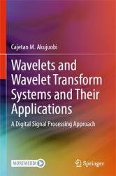 Wavelets and Wavelet Transform Systems and Their Applications: A Digital Signal Processing Approach