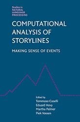 Computational Analysis of Storylines: Making Sense of Events (Studies in Natural Language Processing)