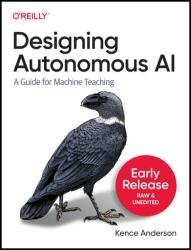 Designing Autonomous AI (Third Early Release)