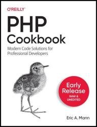PHP Cookbook: Modern Code Solutions for Professional PHP Developers (Early Release)