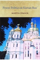 Power Politics in Kievan Rus': Vladimir Monomakh and His Dynasty, 1054–1246